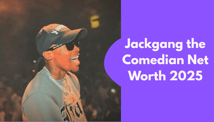 Jackgang the Comedian Net Worth