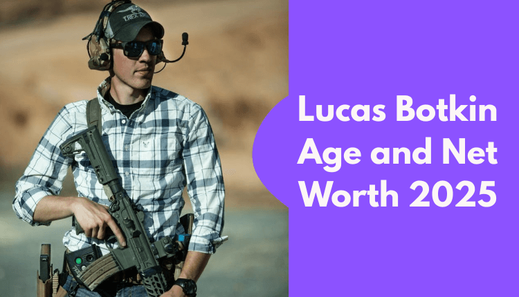 Lucas Botkin Age and Net Worth 2025