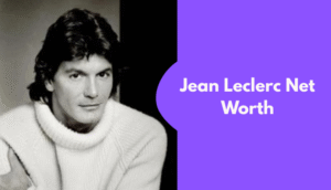 Jean Leclerc Net Worth