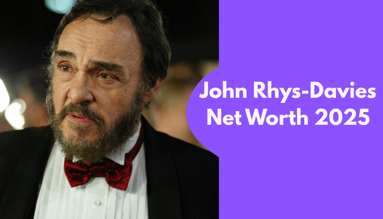 John Rhys-Davies Net Worth