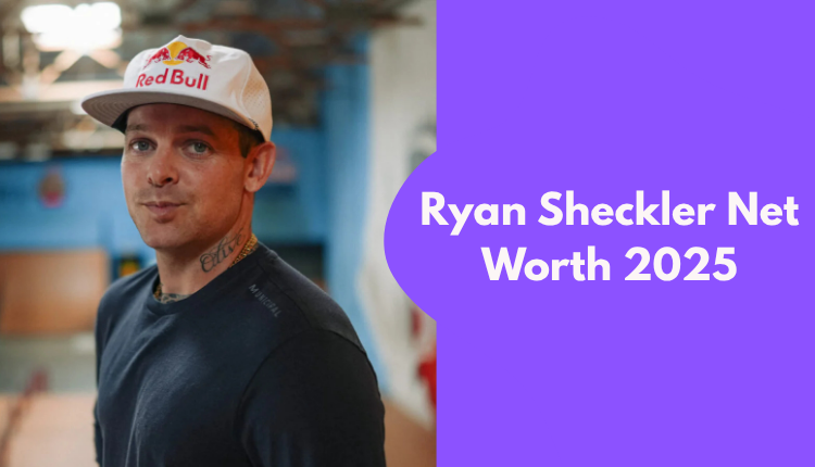 Ryan Sheckler Net Worth 2025